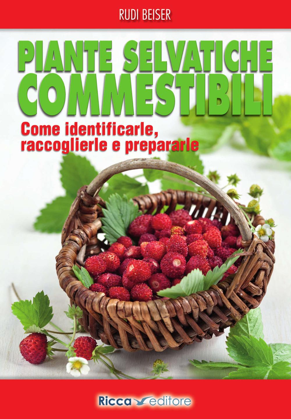Vorderes Coverbild Piante selvatiche commestibili. Come identificarle, raccoglierle e prepararle