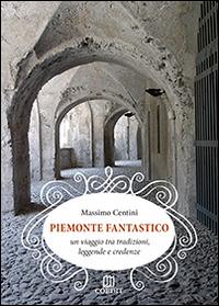 Vorderes Coverbild Piemonte fantastico. Un viaggio tra tradizioni, leggende e credenze