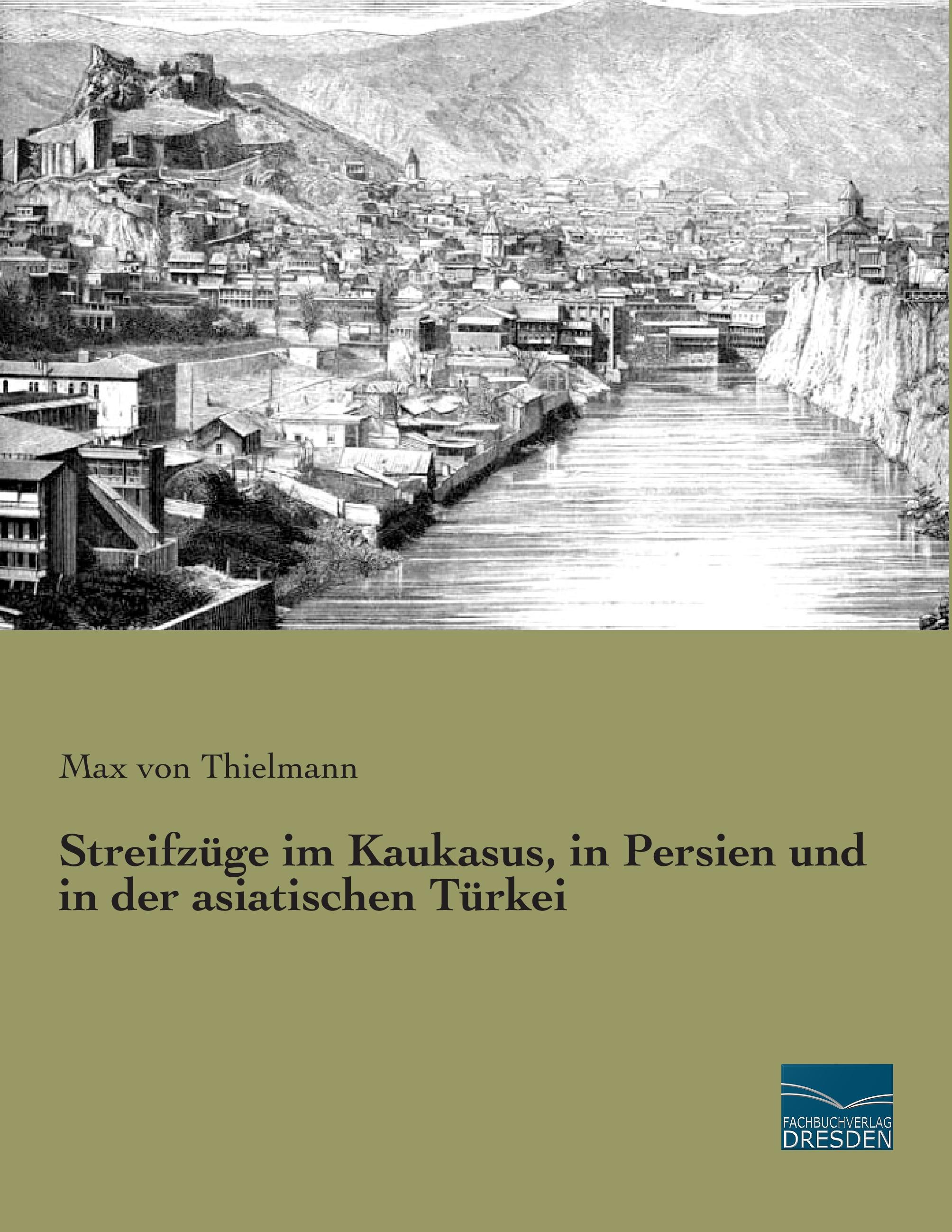 Vorderes Coverbild Streifzüge im Kaukasus, in Persien und in der asiatischen Türkei