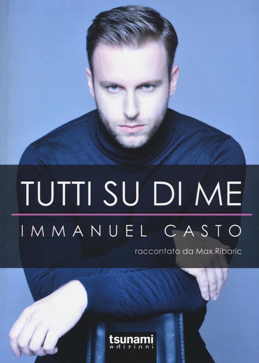 Vorderes Coverbild Tutti su di me. Immanuel Casto raccontato da Max Ribaric