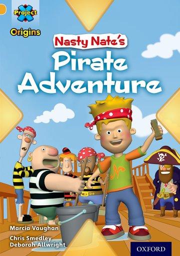 Vorderes Coverbild Project X Origins: Gold Book Band, Oxford Level 9: Pirates: Nasty Nate's Pirate Adventure