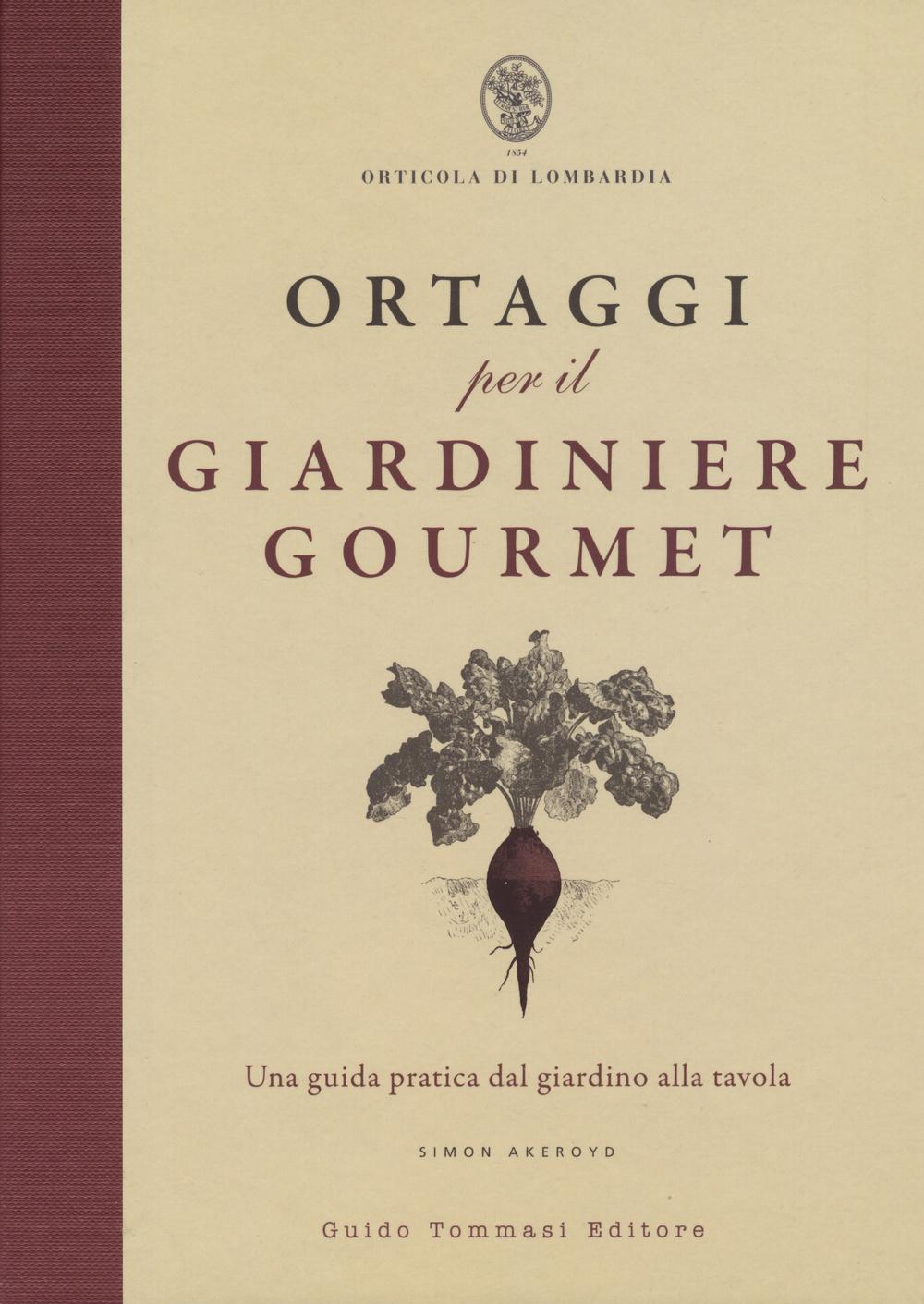 Vorderes Coverbild Ortaggi per il giardiniere gourmet, una guida pratica dal giardino alla tavola