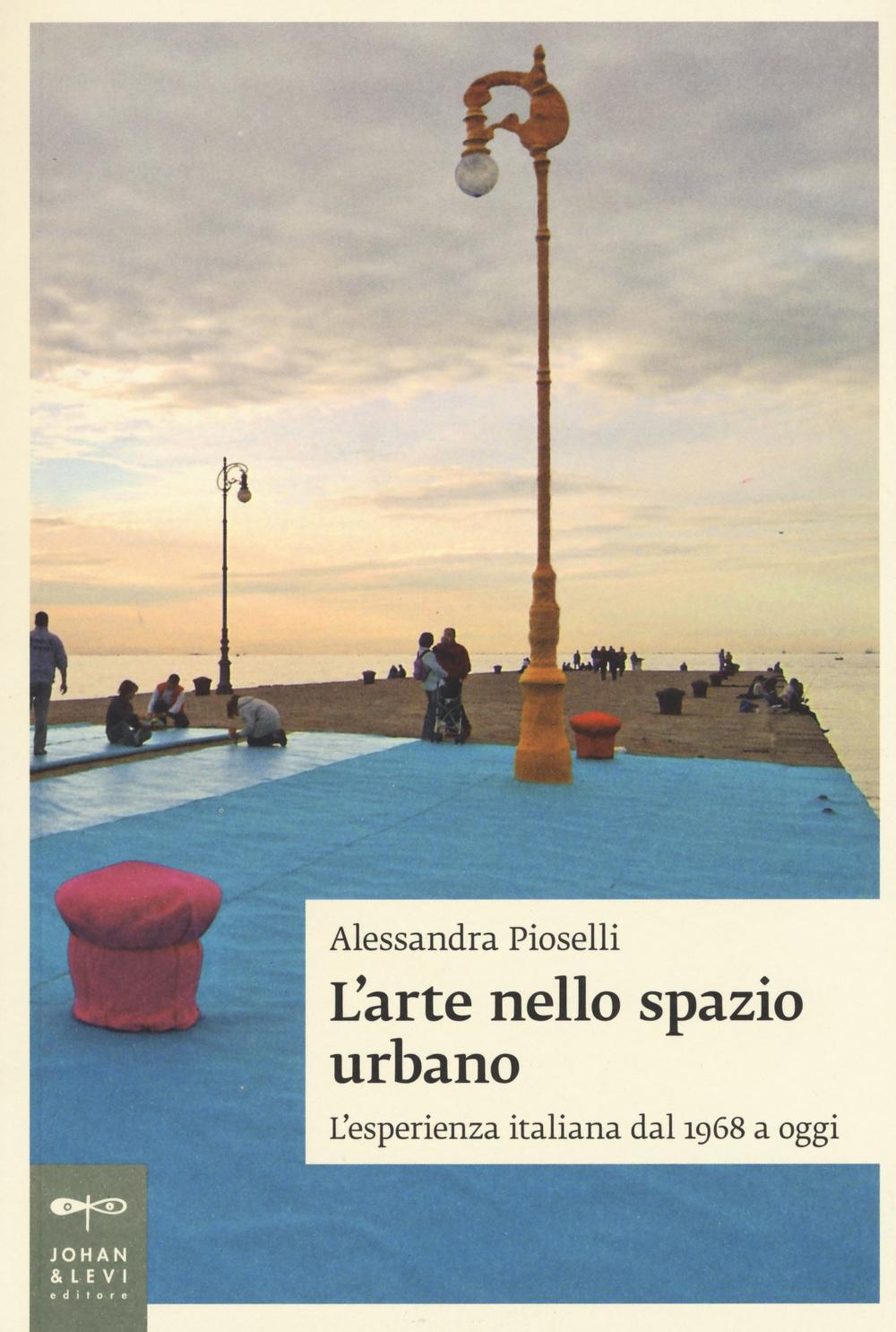 Vorderes Coverbild L' arte nello spazio urbano. L'esperienza italiana dal 1968 a oggi