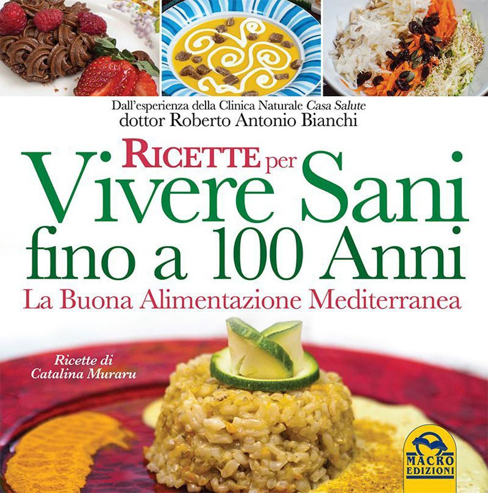 Vorderes Coverbild Ricette per vivere sani fino a 100 anni. La buona alimentazione mediterranea