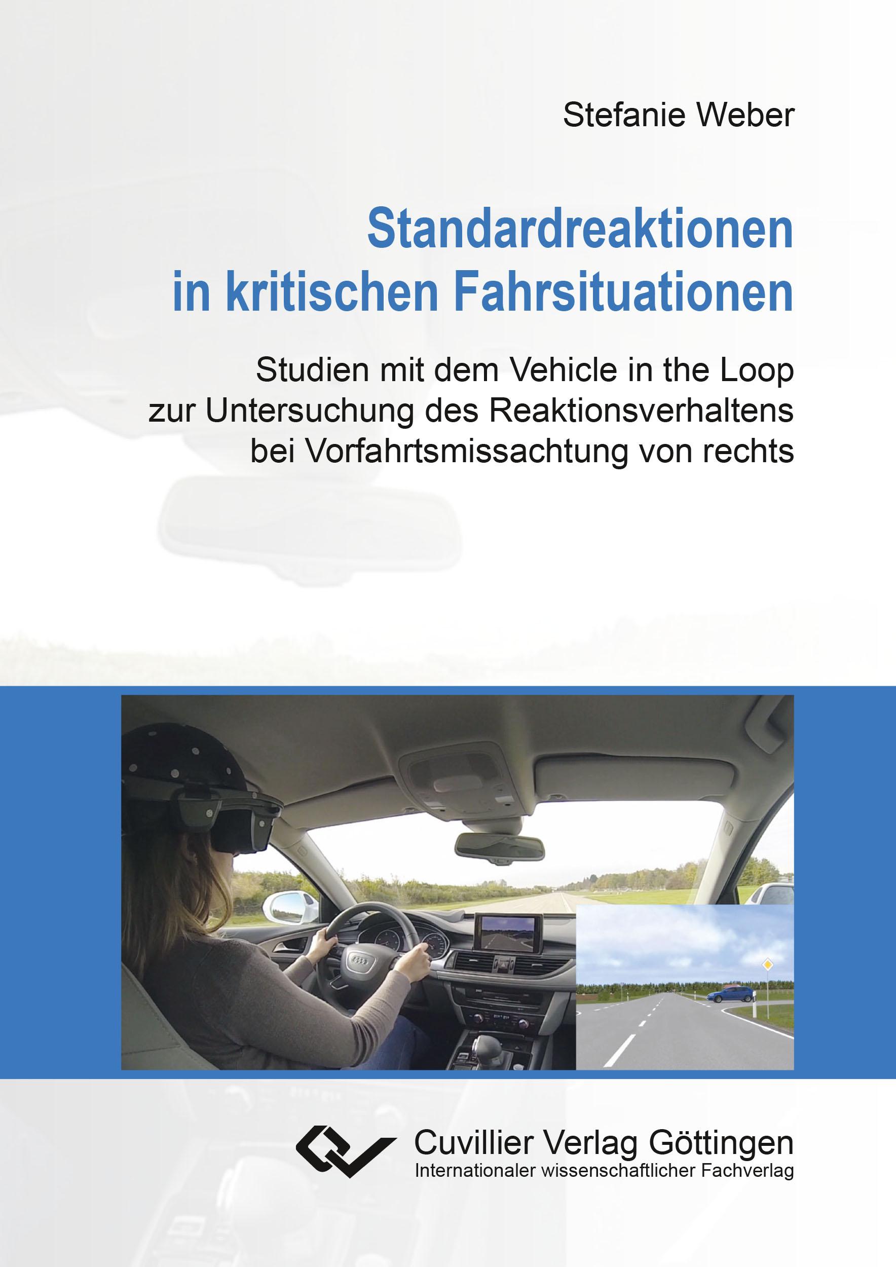 Vorderes Coverbild Standardreaktionen in kritischen Fahrsituationen. Studien mit dem Vehicle in the Loop zur Untersuchung des Reaktionsverhaltens bei Vorfahrtsmissachtung von rechts
