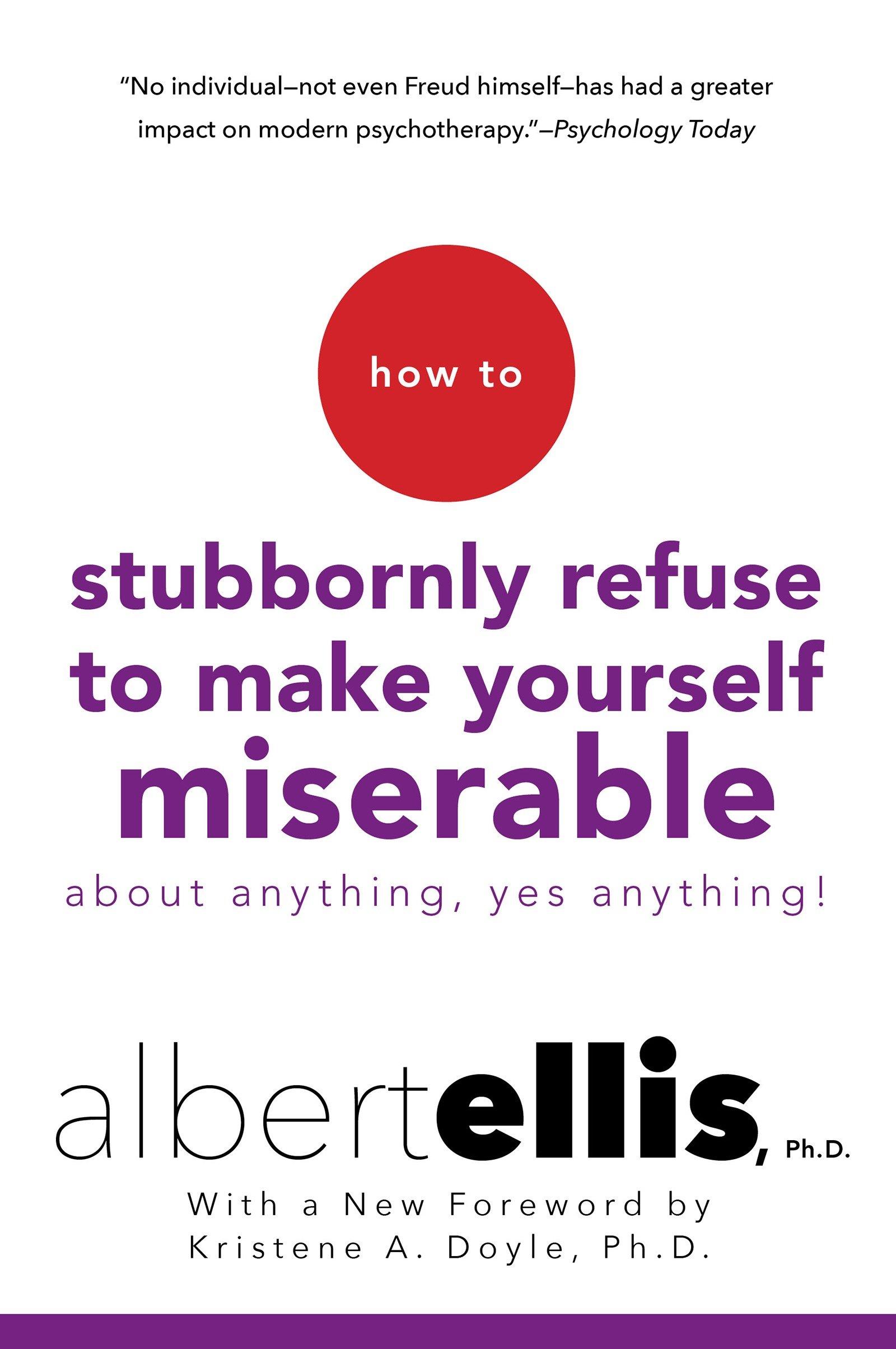 Vorderes Coverbild How to Stubbornly Refuse to Make Yourself Miserable about Anything--Yes, Anything!