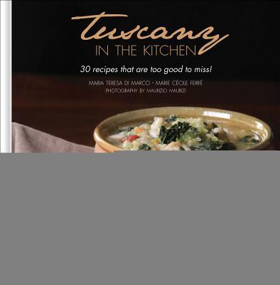 Vorderes Coverbild Tuscany in the Kitchen: 30 Recipes That Are Too Good to Miss!