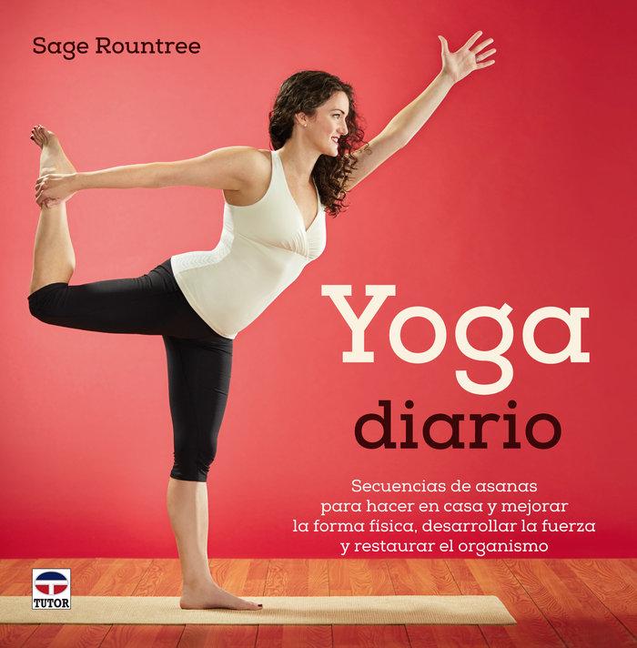 Vorderes Coverbild Yoga diario : secuencias de asanas pensadas para hacerlas en casa para mejorar la forma física, desarrollar la fuerza y restaurar el organismo
