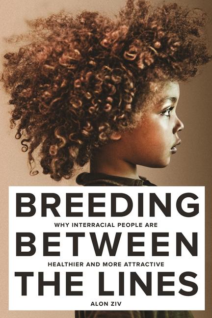 Vorderes Coverbild Breeding Between the Lines: Why Interracial People Are Healthier and More Attractive