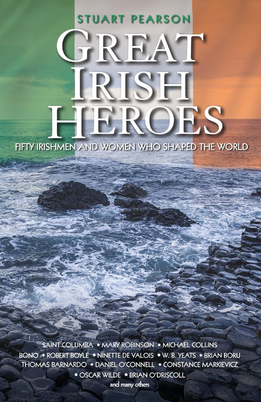 Vorderes Coverbild Great Irish Heroes - Fifty Irishmen and Women Who Shaped the World