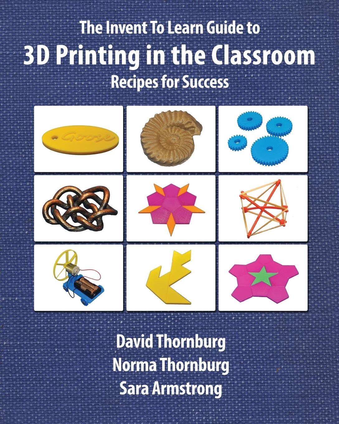 Vorderes Coverbild The Invent To Learn Guide to 3D Printing in the Classroom