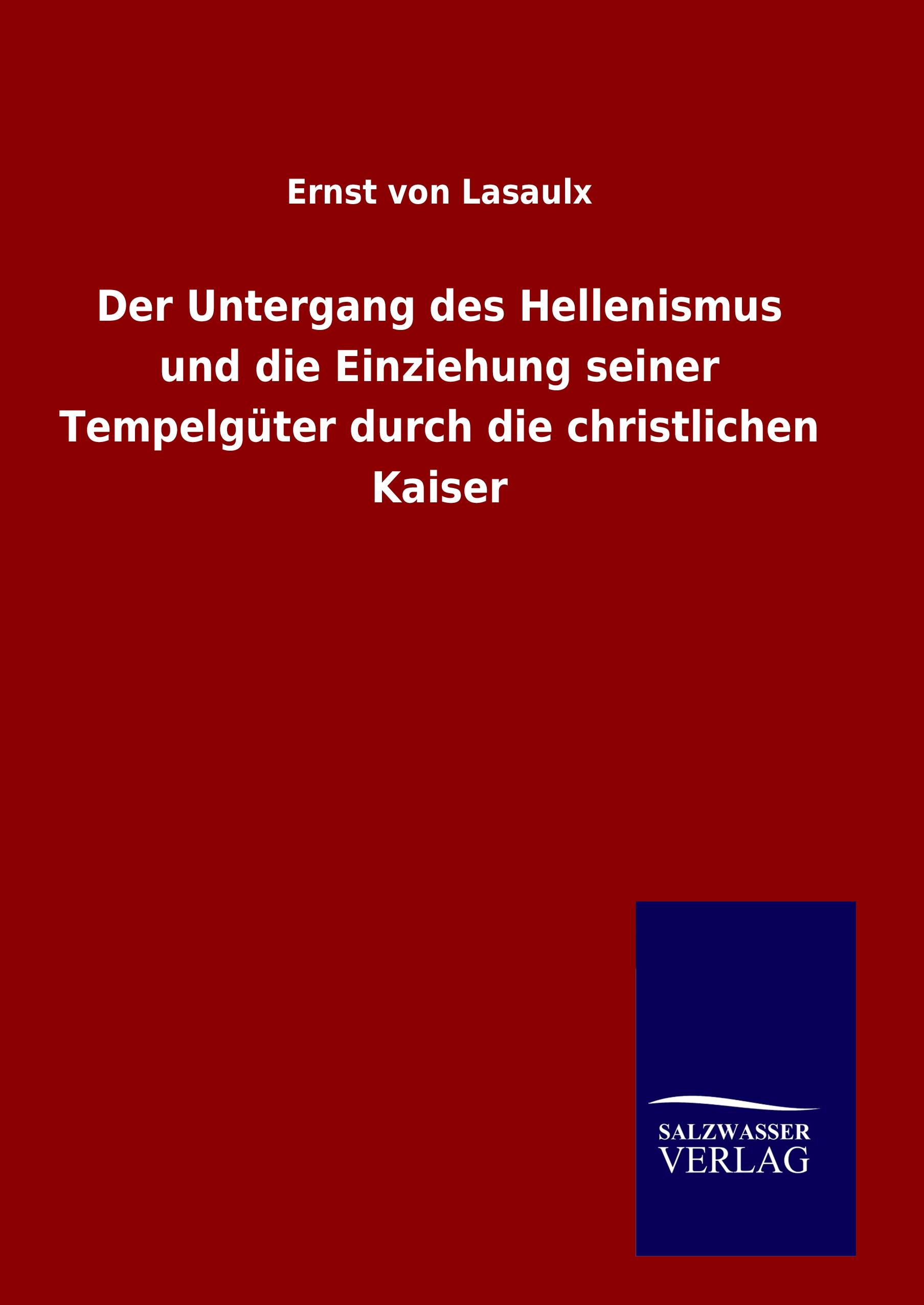 Vorderes Coverbild Der Untergang des Hellenismus und die Einziehung seiner Tempelgüter durch die christlichen Kaiser