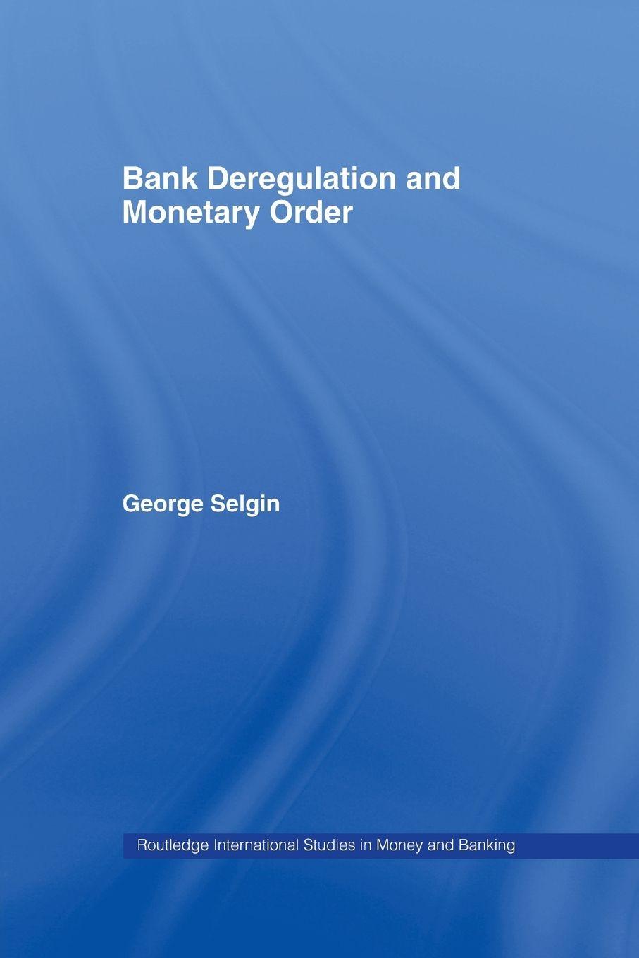 Vorderes Coverbild Bank Deregulation & Monetary Order
