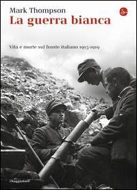 Vorderes Coverbild La guerra bianca. Vita e morte sul fronte italiano 1915-1919