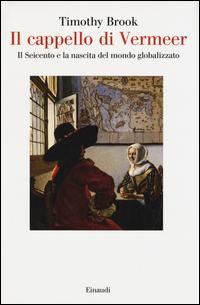 Vorderes Coverbild Il cappello di Vermeer. Il Seicento e la nascita del mondo globalizzato