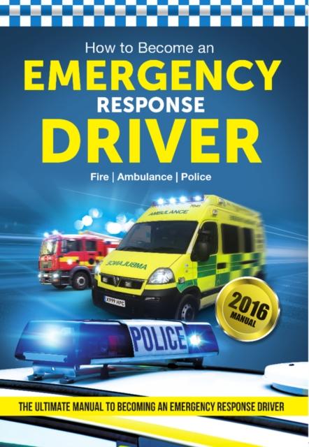 Vorderes Coverbild How to Become an Emergency Response Driver: The Definitive Career Guide to Becoming an Emergency Driver (How2become)