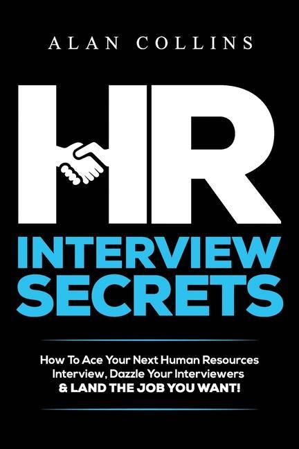 Vorderes Coverbild HR Interview Secrets: How To Ace Your Next Human Resources Interview, Dazzle Your Interviewers & LAND THE JOB YOU WANT!