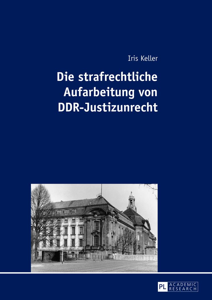 Vorderes Coverbild Die strafrechtliche Aufarbeitung von DDR-Justizunrecht