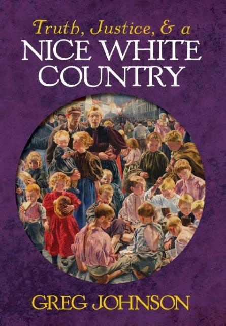 Vorderes Coverbild Truth, Justice, and a Nice White Country
