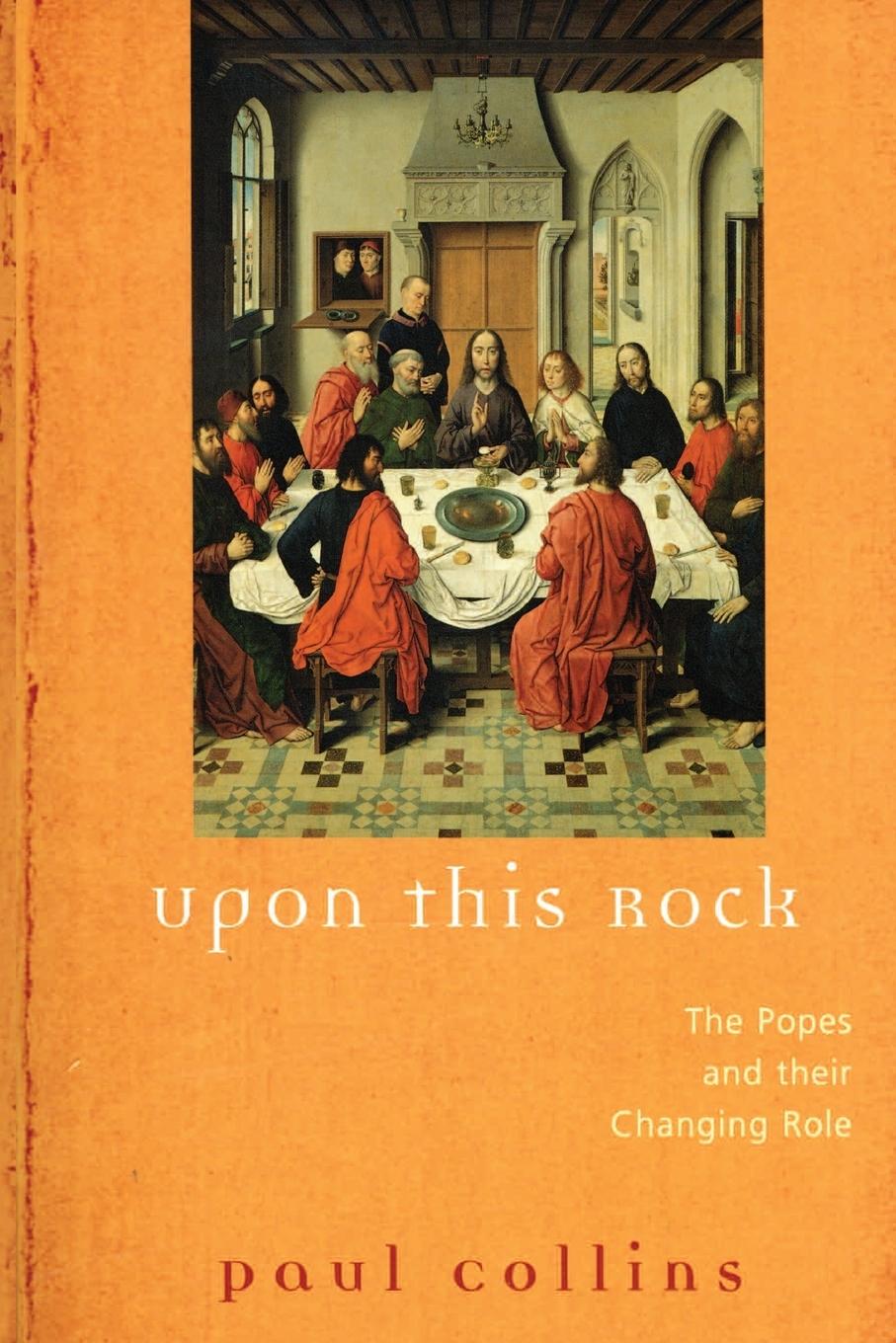 Vorderes Coverbild Upon This Rock The Popes and Their Changing Roles