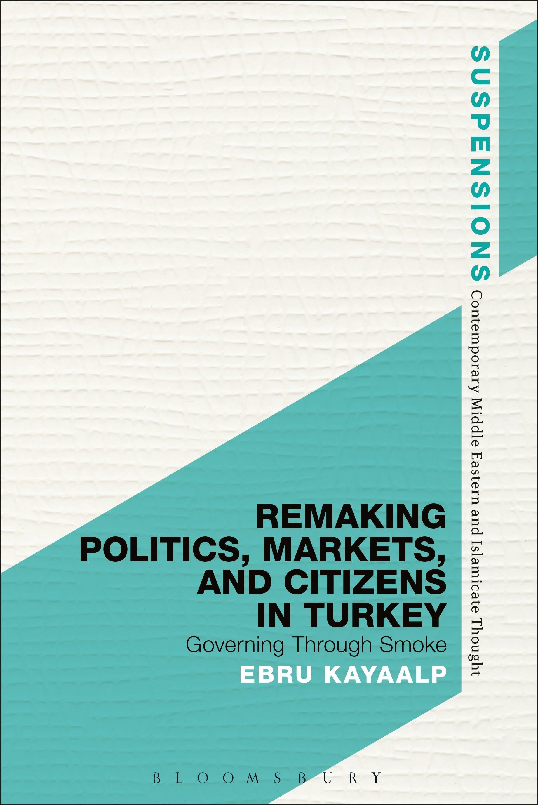 Vorderes Coverbild Remaking Politics, Markets, and Citizens in Turkey