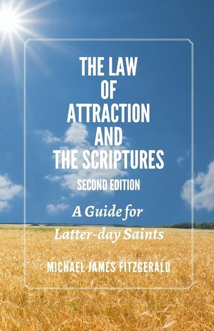 Vorderes Coverbild The Law of Attraction and the Scriptures, Second Edition: A Guide for Latter-day Saints