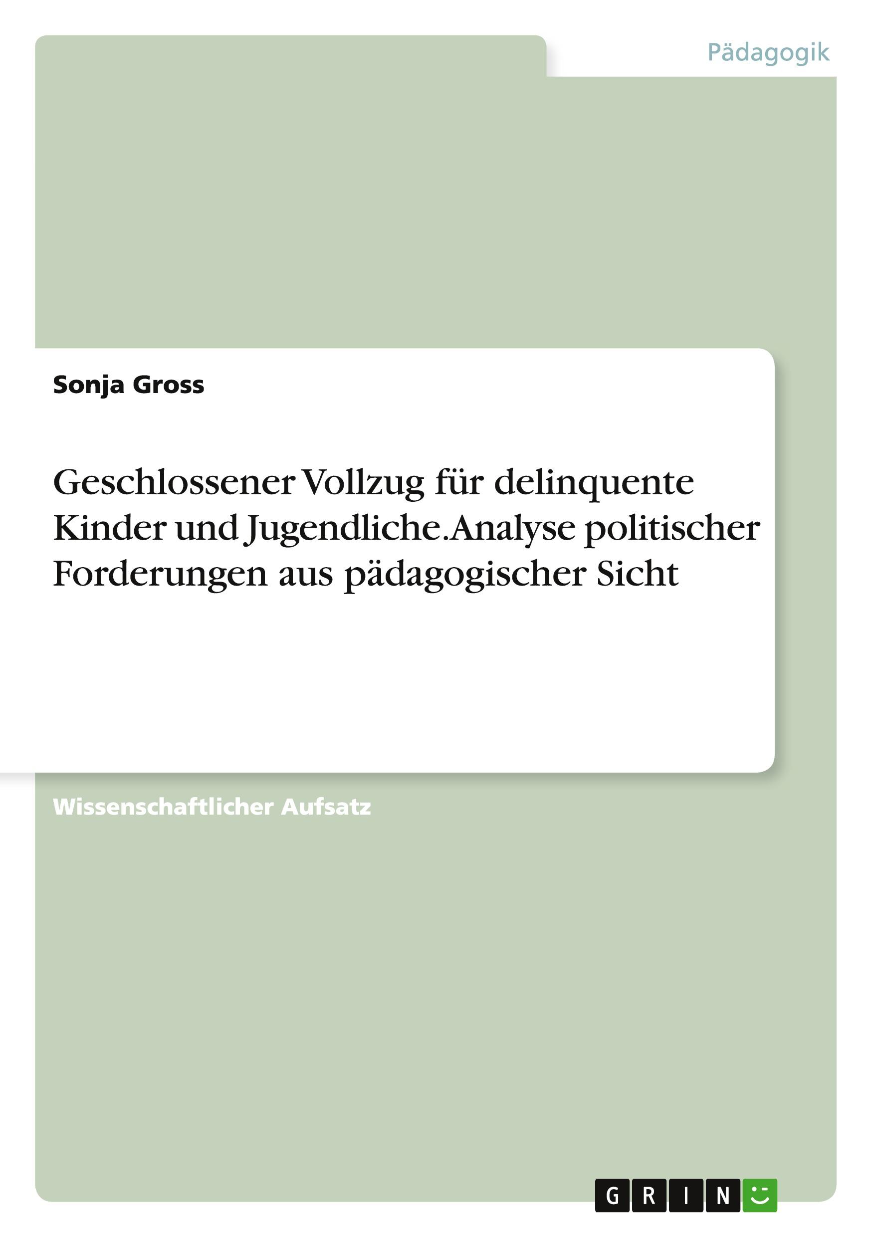 Vorderes Coverbild Geschlossener Vollzug für delinquente Kinder und Jugendliche. Analyse politischer Forderungen aus pädagogischer Sicht