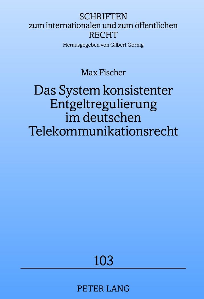 Vorderes Coverbild Das System konsistenter Entgeltregulierung im deutschen Telekommunikationsrecht
