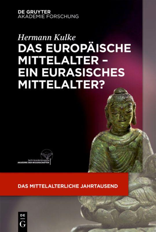 Vorderes Coverbild Das europäische Mittelalter - ein eurasisches Mittelalter?