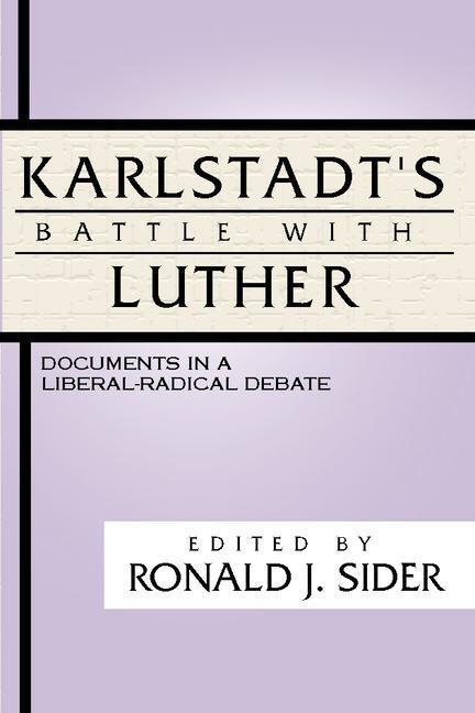 Vorderes Coverbild Karlstadt's Battle with Luther: Documents in a Liberal-Radical Debate