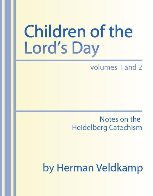 Vorderes Coverbild Children of the Lord's Day: Notes on the Heidelberg Catechism