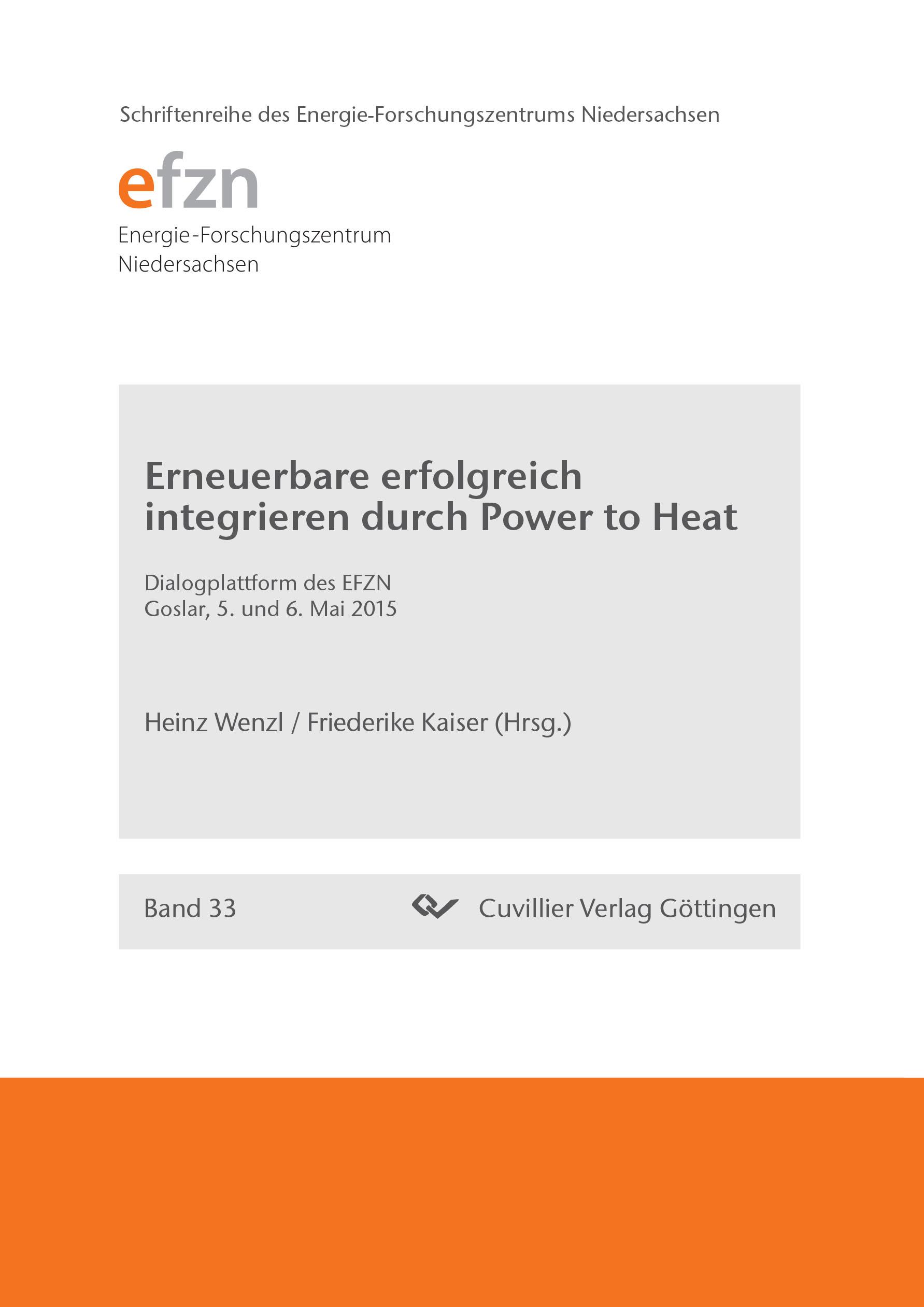 Vorderes Coverbild Erneuerbare erfolgreich integrieren durch Power to Heat. Dialogplattform des EFZN Goslar, 5. und 6. Mai 2015