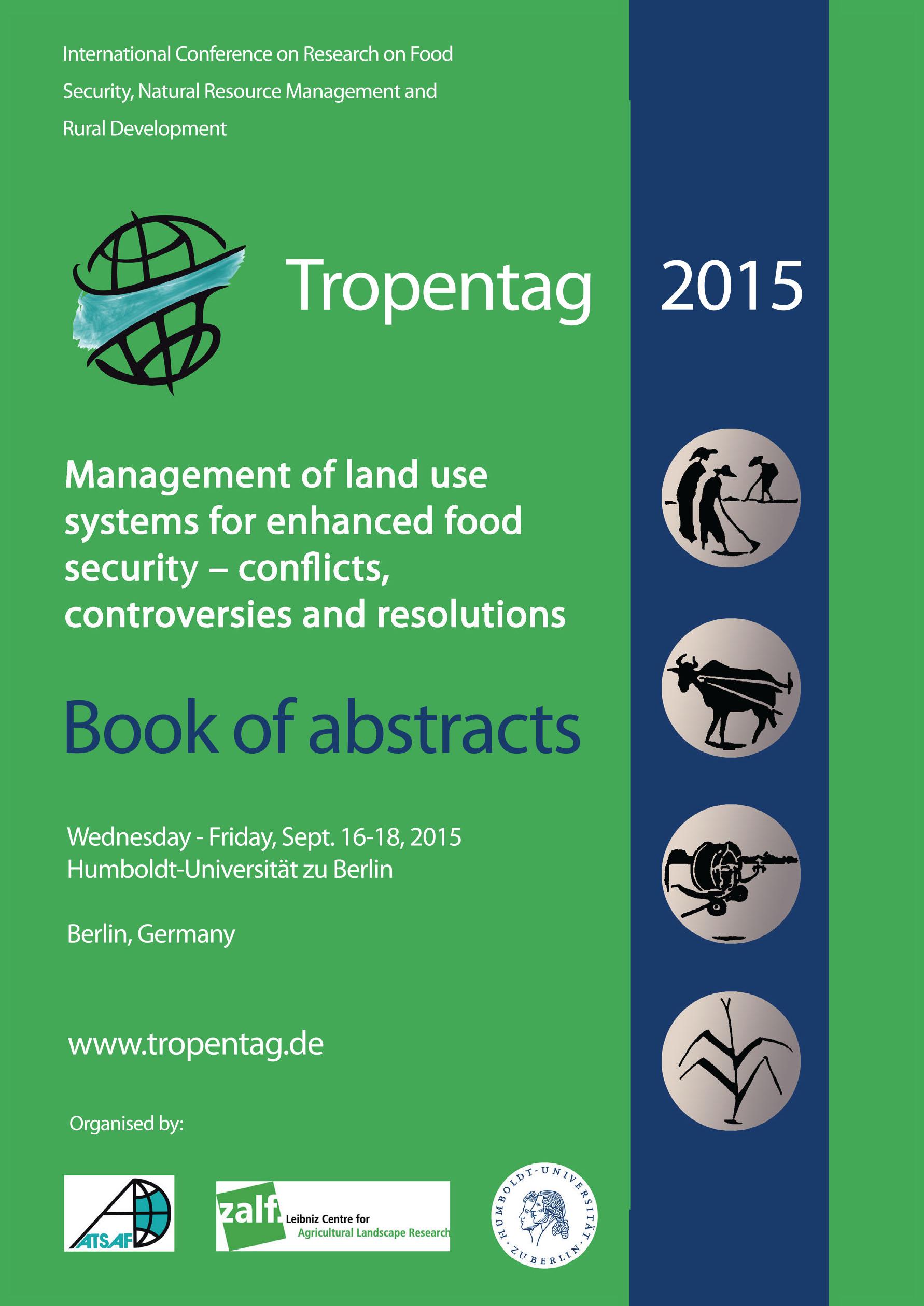Vorderes Coverbild Tropentag 2015. International Research on Food Security, Natural Resource Management and Rural Development Management of land use systems for enhanced food security: conflicts, controversies and resolutions. Book of abstracts