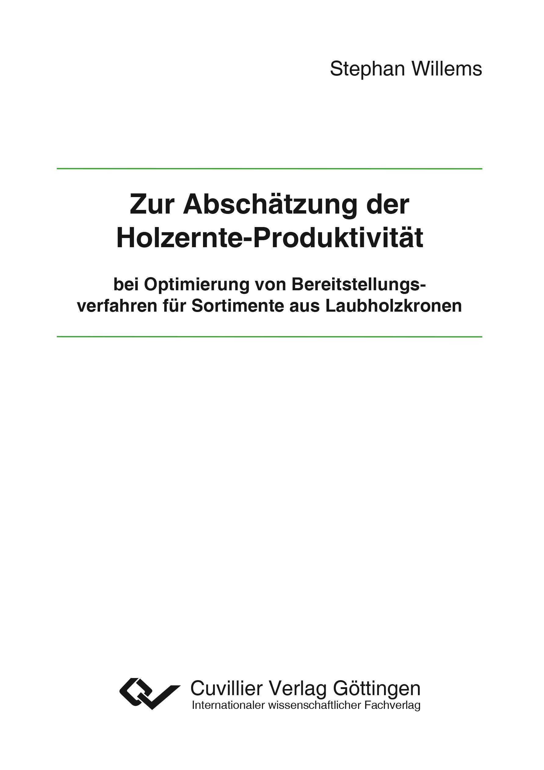 Vorderes Coverbild Zur Abschätzung der Holzernte-Produktivität bei Optimierung von Bereitstellungsverfahren für Sortimente aus Laubholzkronen
