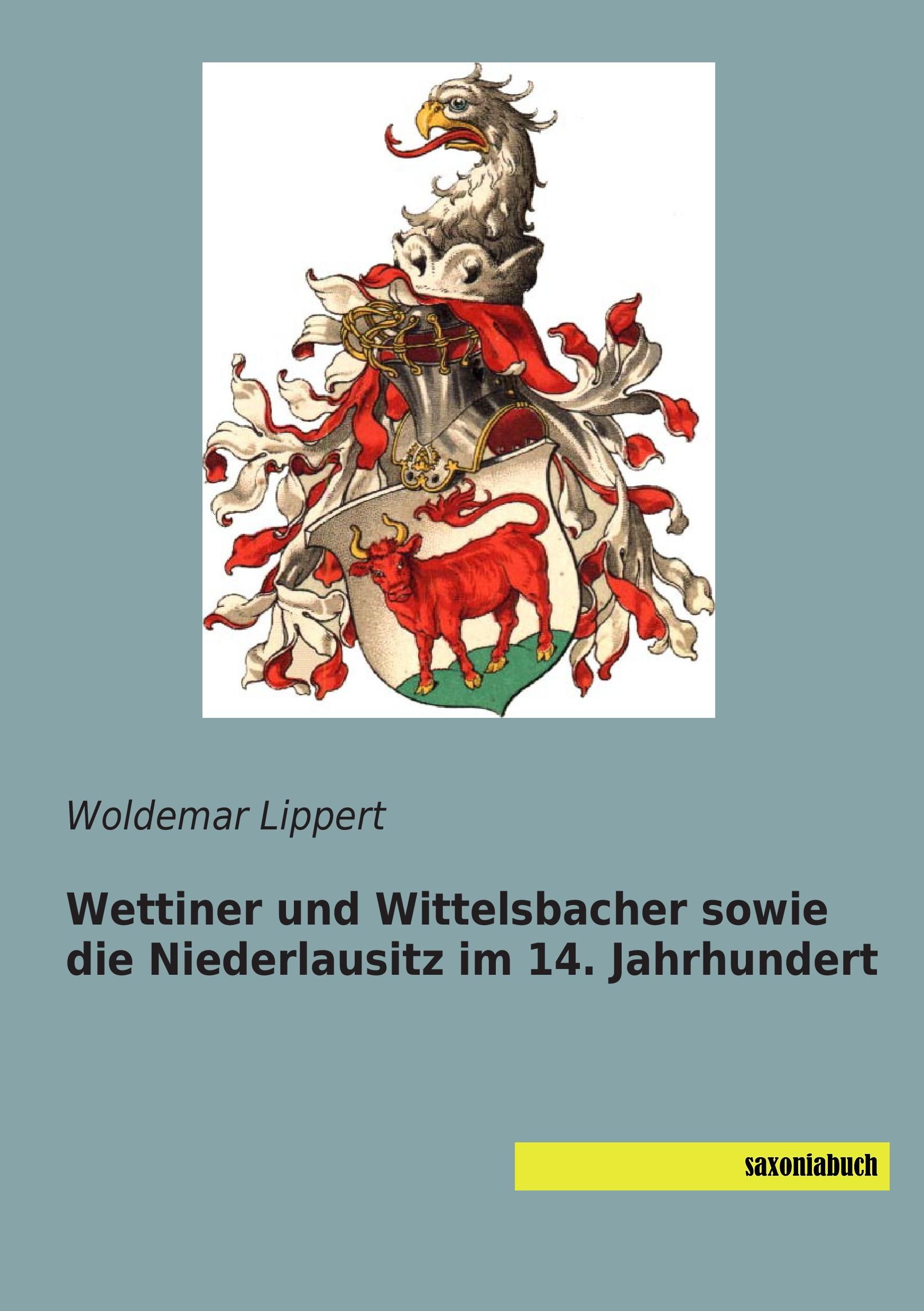 Vorderes Coverbild Wettiner und Wittelsbacher sowie die Niederlausitz im 14. Jahrhundert
