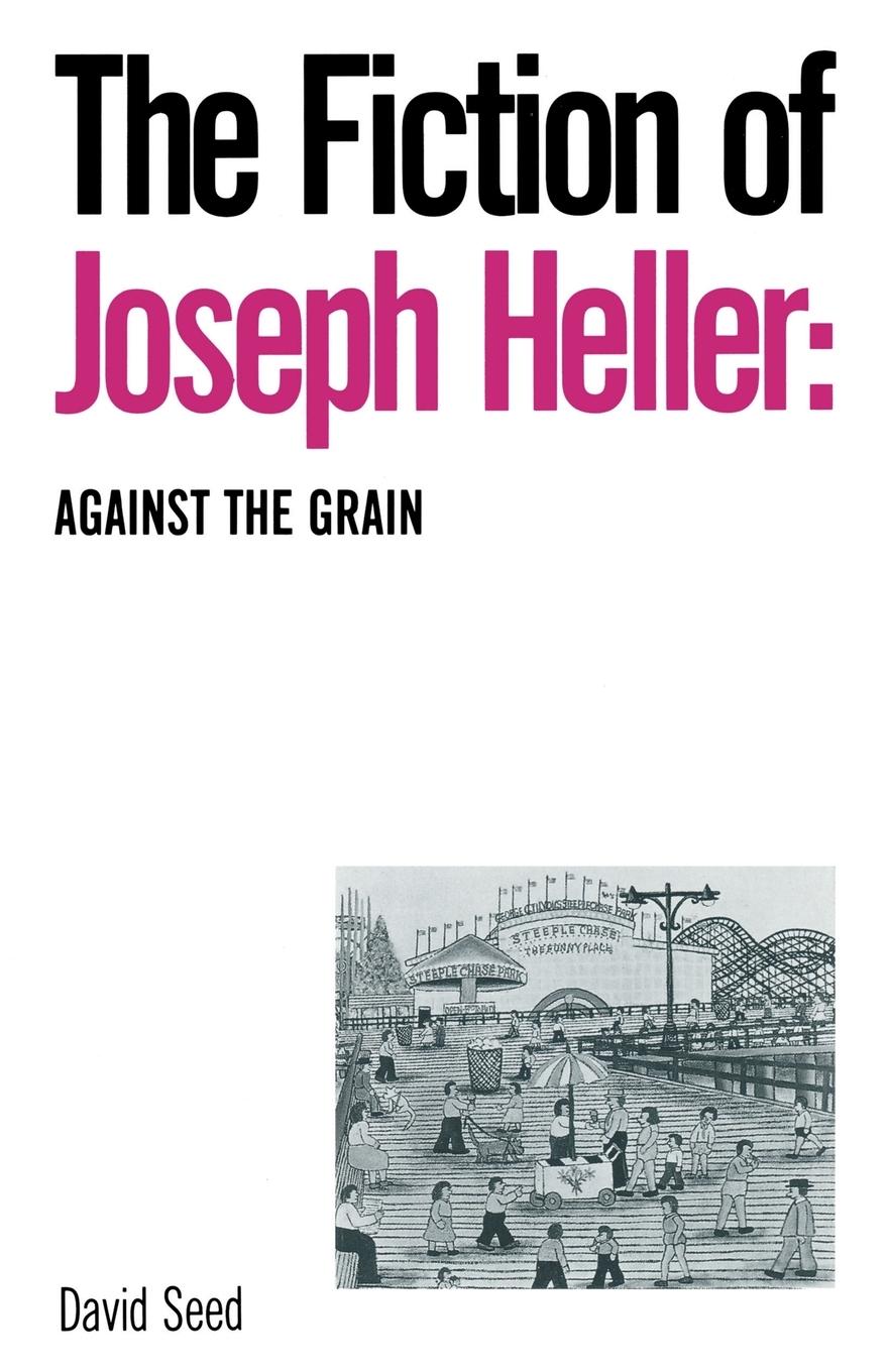 Vorderes Coverbild The Fiction of Joseph Heller: Against the Grain