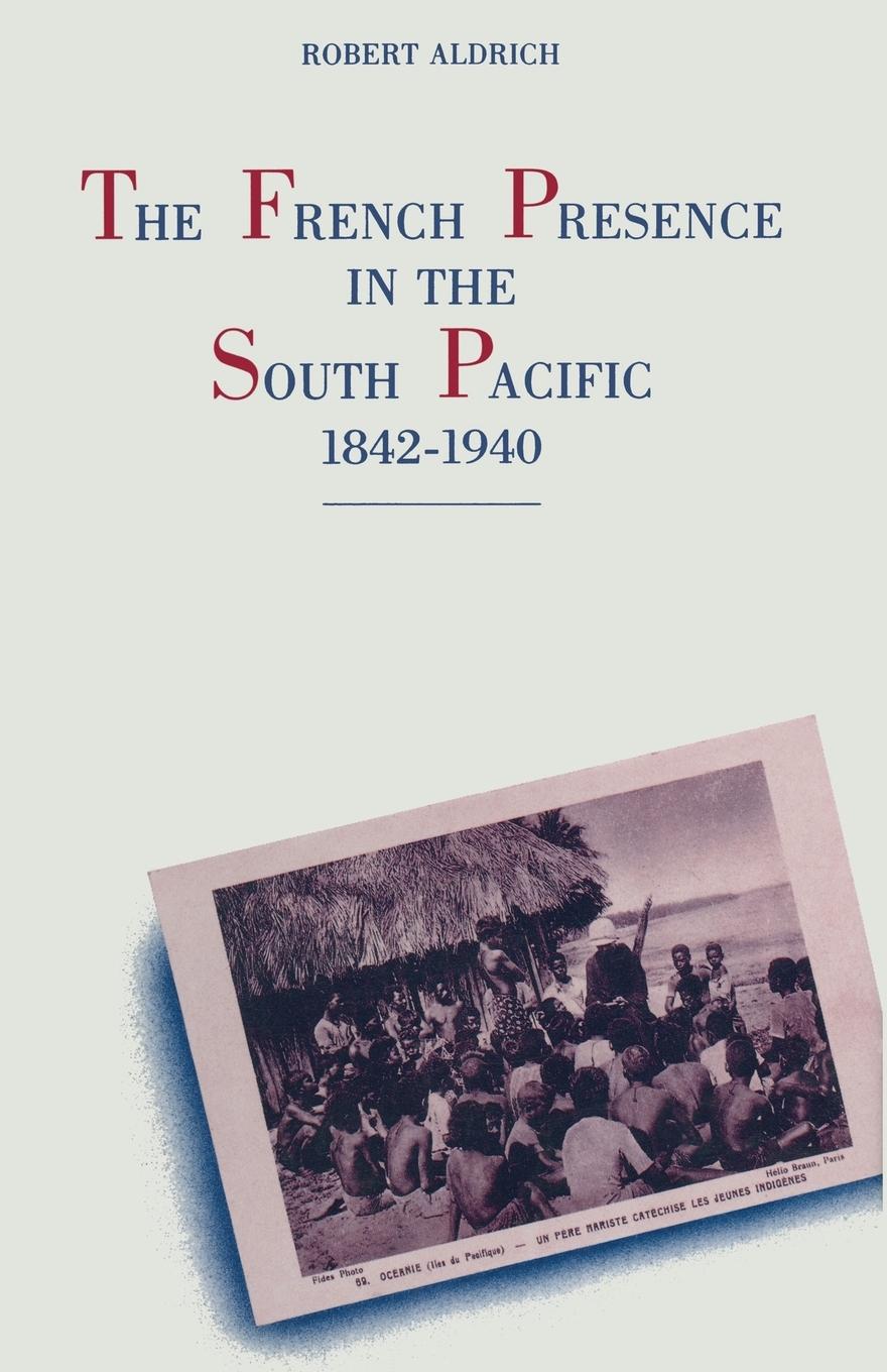 Vorderes Coverbild The French Presence in the South Pacific, 1842-1940