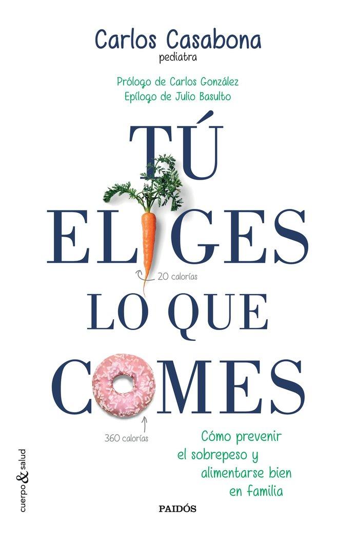 Vorderes Coverbild Tú eliges lo que comes : cómo prevenir el sobrepeso y alimentarse bien en familia