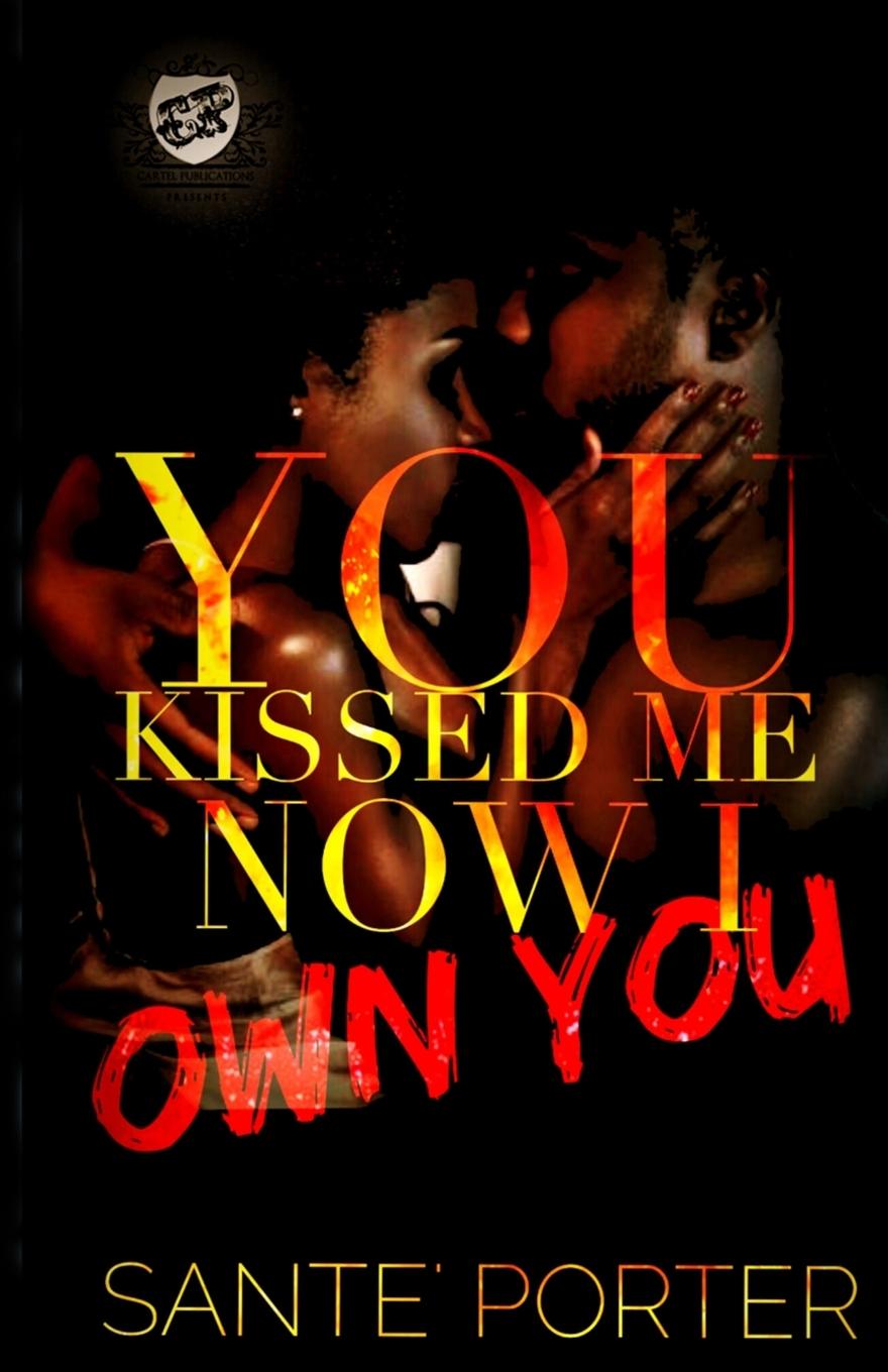 Vorderes Coverbild You Kissed Me, Now I Own You (The Cartel Publications Presents)