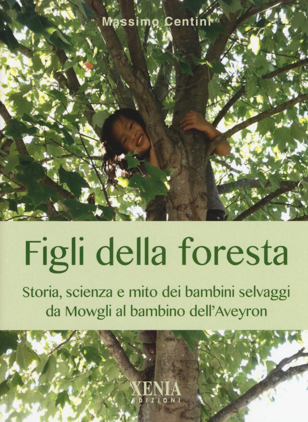 Vorderes Coverbild Figli della foresta. Storia, scienza e mito dei bambini selvaggi da Mowgli al bambino dell'Aveyron