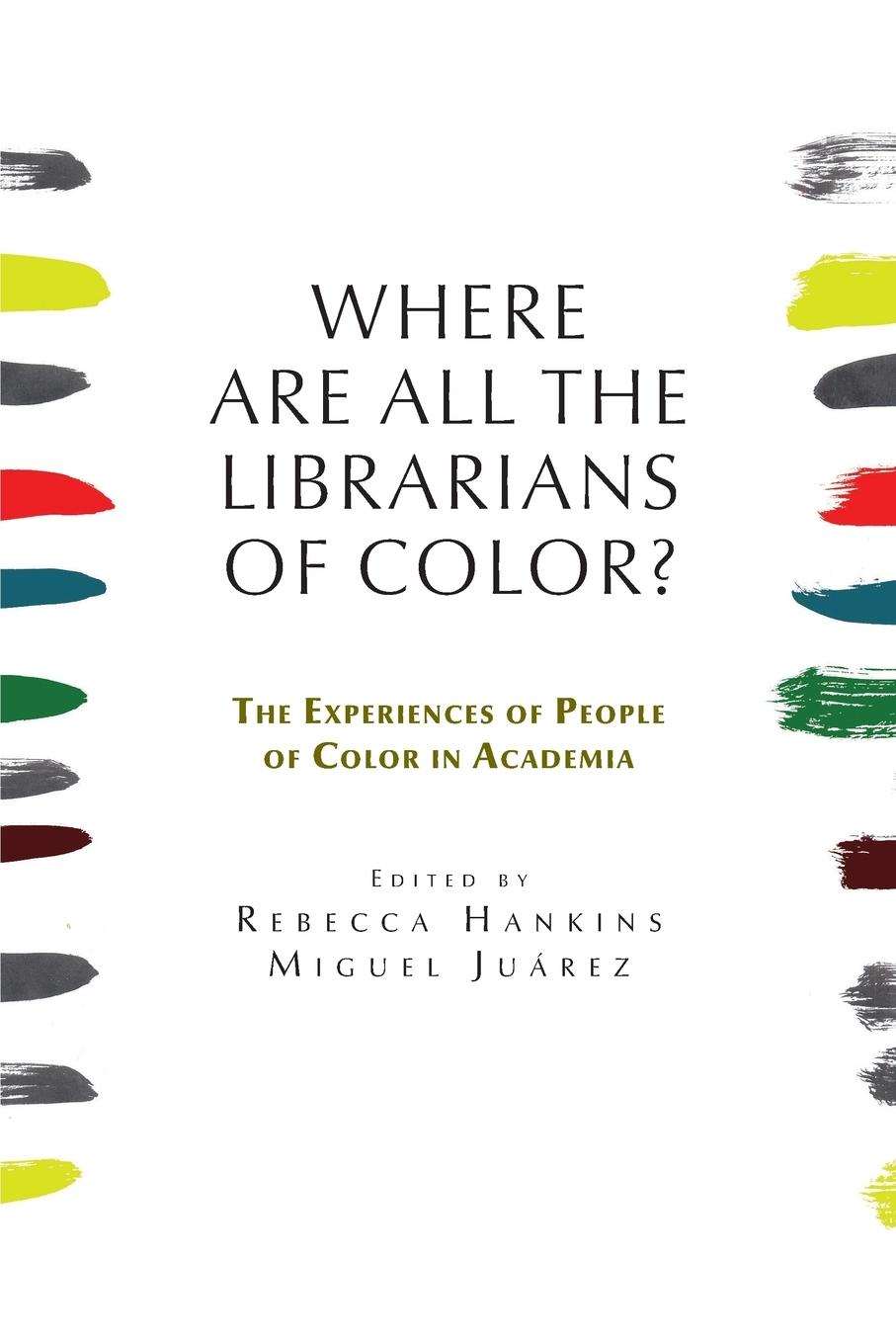 Vorderes Coverbild Where are all the Librarians of Color? The Experiences of People of Color in Academia