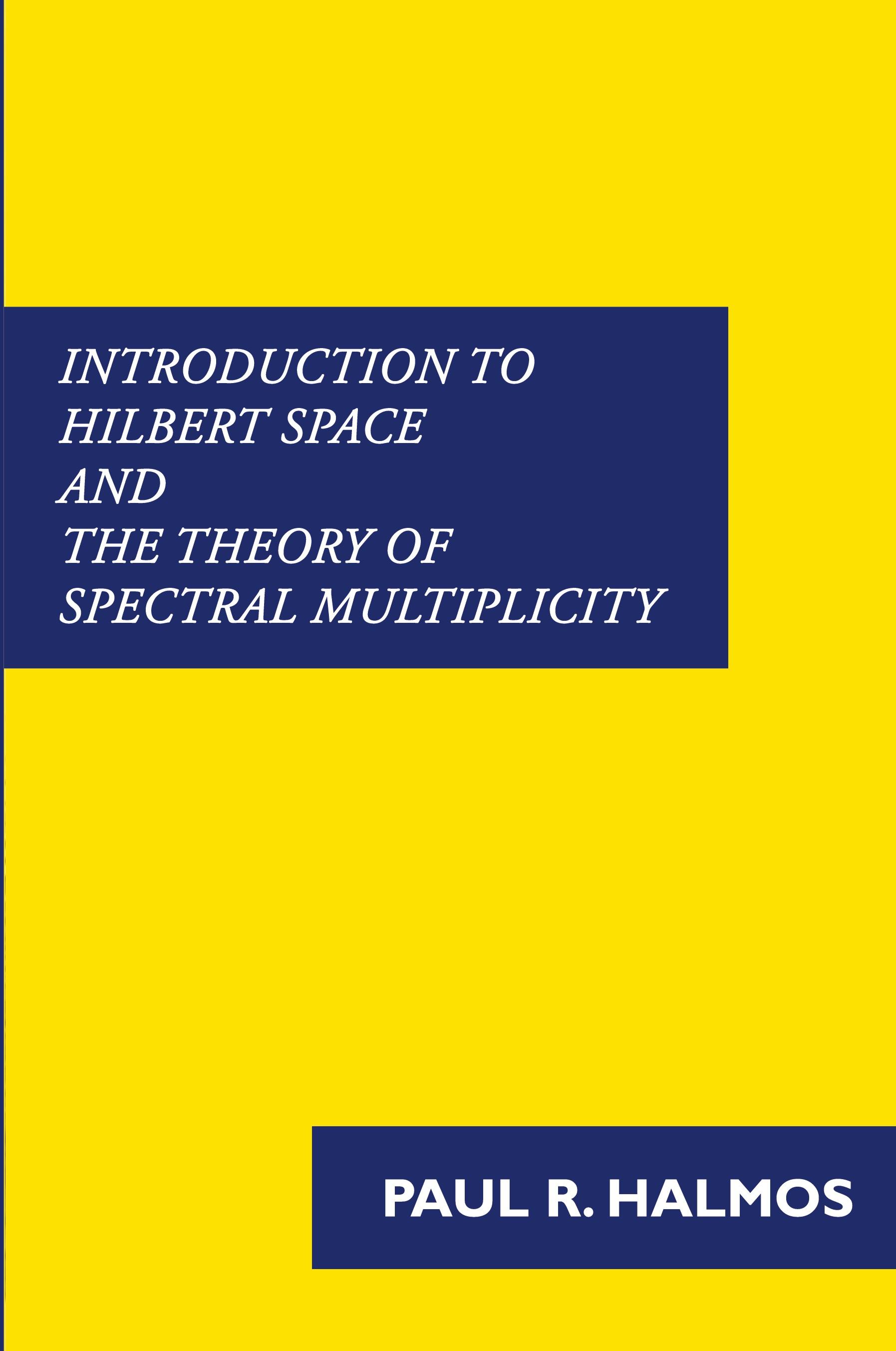 Vorderes Coverbild Introduction to Hilbert Space and the Theory of Spectral Multiplicity