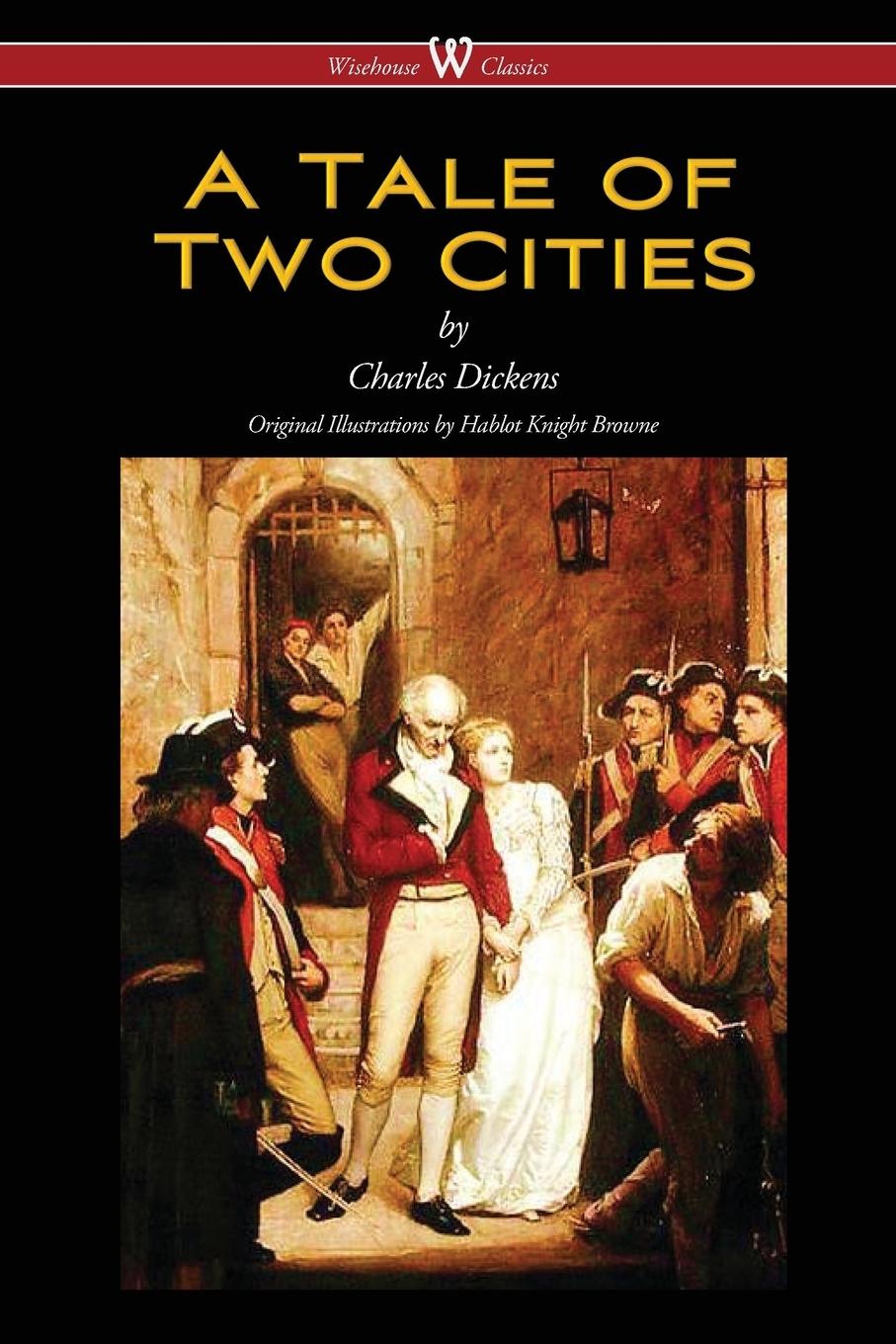 Vorderes Coverbild A Tale of Two Cities (Wisehouse Classics - with original Illustrations by Phiz)