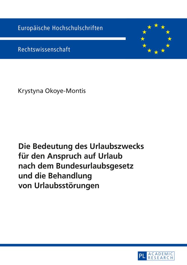 Vorderes Coverbild Die Bedeutung des Urlaubszwecks für den Anspruch auf Urlaub nach dem Bundesurlaubsgesetz und die Behandlung von Urlaubsstörungen