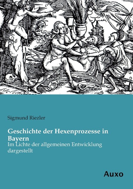 Vorderes Coverbild Geschichte der Hexenprozesse in Bayern