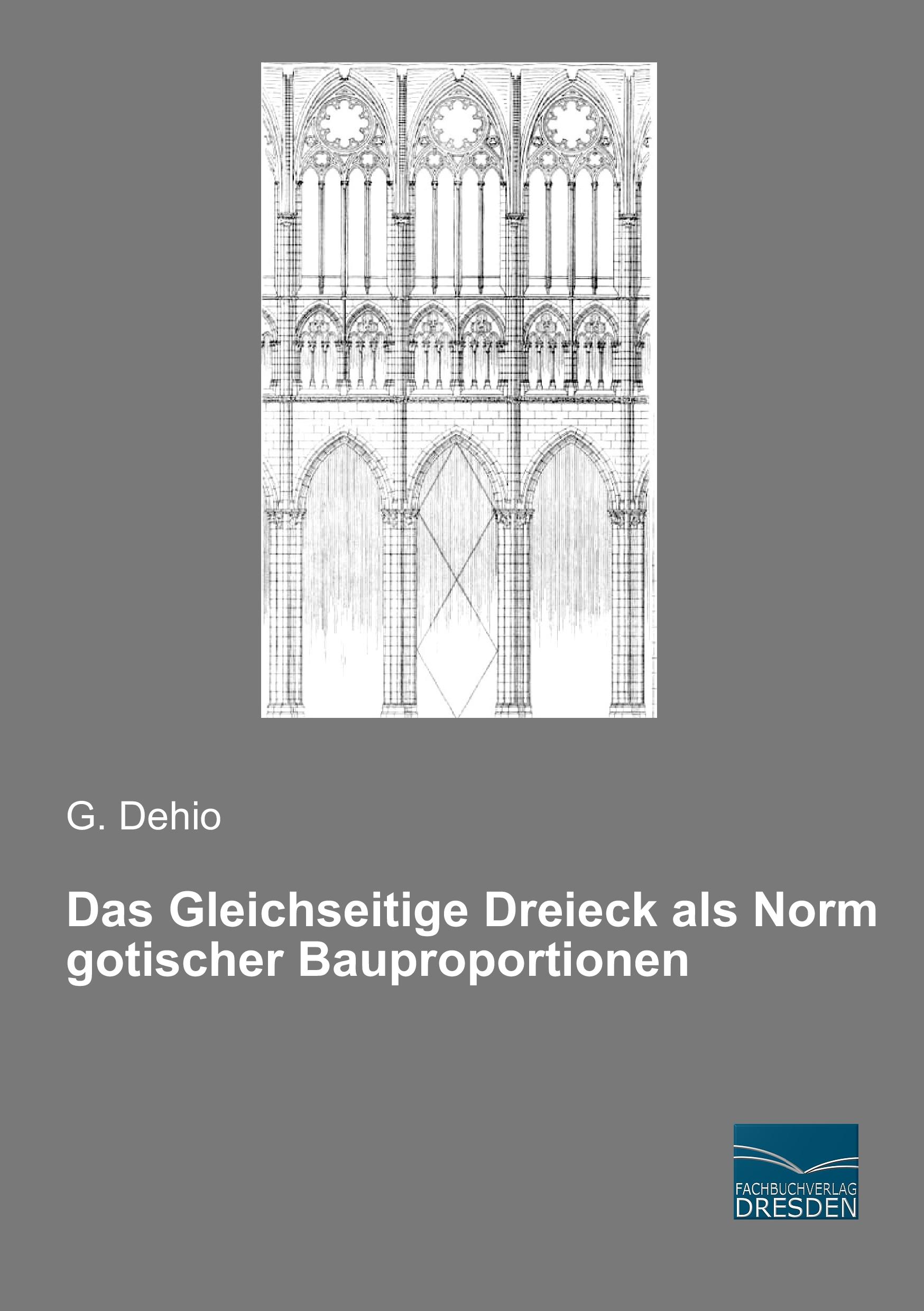 Vorderes Coverbild Das Gleichseitige Dreieck als Norm gotischer Bauproportionen