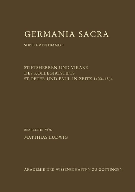 Vorderes Coverbild Stiftsherren und Vikare des Kollegiatstifts St. Peter und Paul in Zeitz 1400-1564