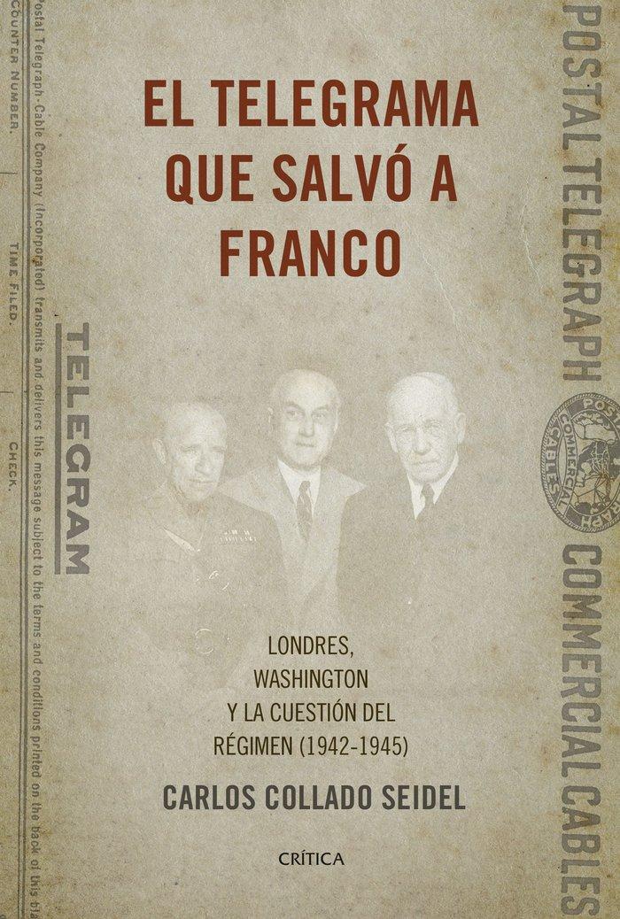 Vorderes Coverbild El telegrama que salvó a Franco : Londres, Washington y la cuestión del Régimen, 1942-1945