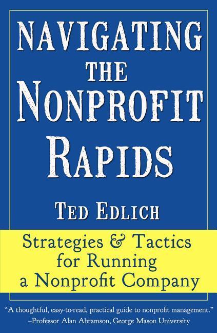Vorderes Coverbild Navigating the Nonprofit Rapids: Strategies & Tactics for Running a Nonprofit Company