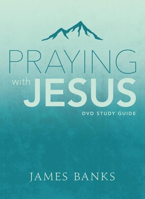 Vorderes Coverbild Praying with Jesus Study Guide